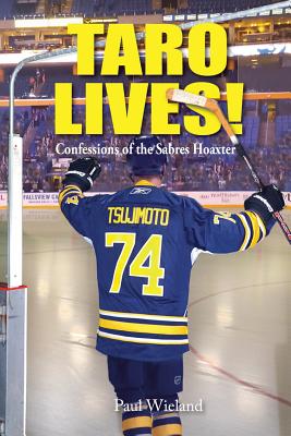 Taro Lives!: Confessions of the Sabres Hoaxer - Wieland, Paul, and Donnelly, Mark (Designer)