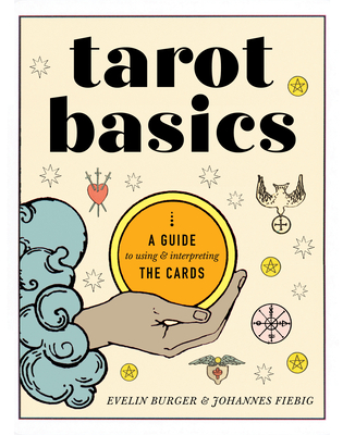 Tarot Basics: A Guide to Using & Interpreting the Cards - Brger, Evelin, and Fiebig, Johannes