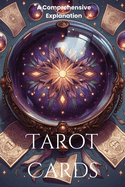 Tarot Cards: A Comprehensive Explanation