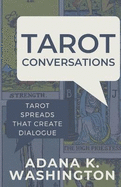 Tarot Conversations: Tarot Spreads That Create Dialogue