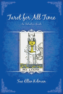 Tarot for All Time: An Intuitive Guide