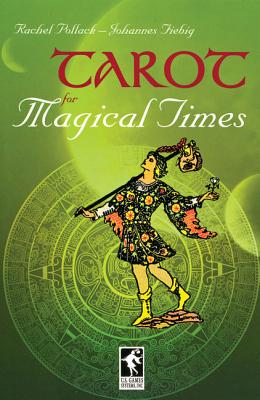Tarot for Magical Times - Pollack, Rachel, and Fiebig, Johannes, and Ott, Ernst (Contributions by)