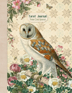 Tarot Journal Three Card Spread: Wise Owl Beautifully illustrated 200 pages 8.5 x 11" notebook to record your Tarot Card readings and their outcomes.