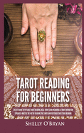 Tarot Reading for Beginners: The #1 Guide to Psychic Tarot Reading, Real Tarot Card Meanings & Tarot Divination Spreads - Master the Art of Reading the Cards and Discover their True Meaning