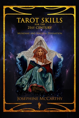 Tarot Skills for the 21st Century: Mundane and Magical Divination - McCarthy, Josephine