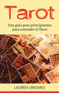 Tarot: Una gua para principiantes para entender el Tarot