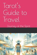 Tarot's Guide to Travel: Journey of the Spirit