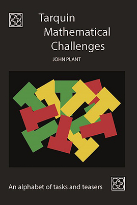 Tarquin Mathematical Challenges: An alphabet of tasks and teasers - Plant, John