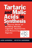 Tartaric and Malic Acids in Synthesis: A Source Book of Building Blocks, Ligands, Auxiliaries, and Resolving Agents