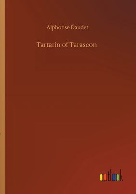 Tartarin of Tarascon - Daudet, Alphonse