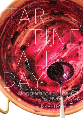 Tartine All Day: Modern Recipes for the Home Cook [A Cookbook] - Prueitt, Elisabeth