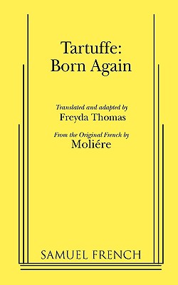 Tartuffe: Born Again - Moliere, and Thomas, Freyda (Adapted by)