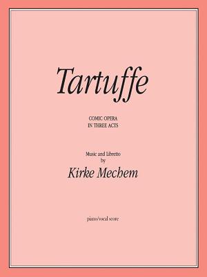 Tartuffe: Vocal Score - Mechem, Kirke (Composer)