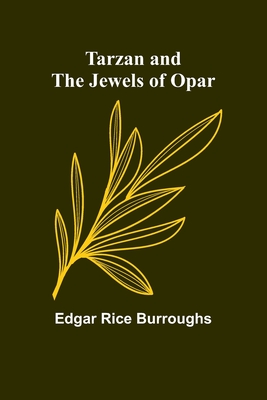 Tarzan and the Jewels of Opar - Burroughs, Edgar Rice