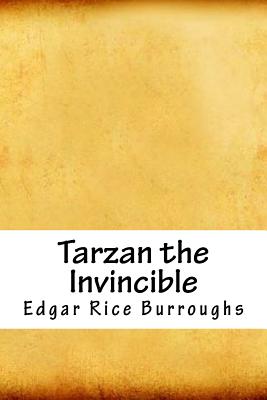 Tarzan the Invincible - Burroughs, Edgar Rice
