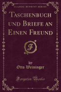 Taschenbuch Und Briefe an Einen Freund (Classic Reprint)