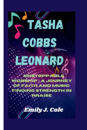 Tasha Cobbs Leonard: Unstoppable Worship - A journey of Faith and Music: Finding Strength in Praise