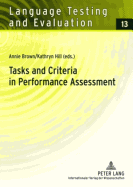 Tasks and Criteria in Performance Assessment: Proceedings of the 28th Language Testing Research Colloquium