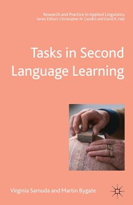 Tasks in Second Language Learning - Samuda, Virginia, Dr., and Bygate, Martin, Professor