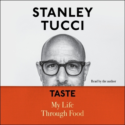 Taste: My Life Through Food - Tucci, Stanley (Read by)