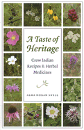 Taste of Heritage: Crow Indian Recipes and Herbal Medicines