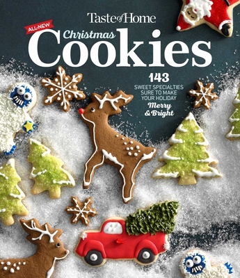 Taste of Home All New Christmas Cookies: 143 Sweet Specialties Sure to Make Your Holiday Merry and Bright - Taste of Home (Editor)