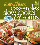 Taste of Home Casseroles, Slow Cooker, and Soups: Casseroles, Slow Cooker, and Soups 536 Family Pleasing Recipes
