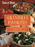 Taste of Home Grandma's Favorites: Over 350 Best-Loved Recipes Handed Down Through the Generations, from Sunday Pot Roast to Oatmeal Cookies