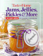 Taste of Home Jams, Jellies, Pickles & More: 201 Easy Ideas for Canning and Preserving