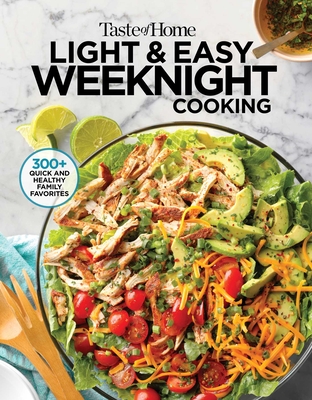Taste of Home Light & Easy Weeknight Cooking: 307 Quick & Healthy Family Favorites - Taste of Home (Editor)