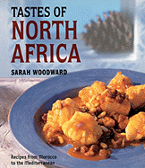 Tastes of North Africa: Recipes from Morocco to the Mediterranean