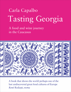 Tasting Georgia: A Food and Wine Journey in the Caucasus
