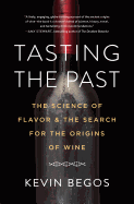 Tasting the Past: The Science of Flavor and the Search for the Origins of Wine