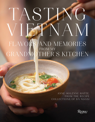 Tasting Vietnam: Flavors and Memories from My Grandmother's Kitchen - Hatte, Anne-Solene, and Ducasse, Alain (Foreword by)