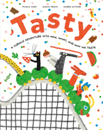 Tasty: A Curious Adventure Into How, What, and Why We Taste