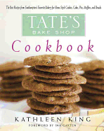 Tate's Bake Shop Cookbook: The Best Recipes from Southampton's Favorite Bakery for Homestyle Cookies, Cakes, Pies, Muffins, and Breads