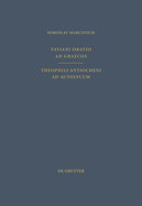 Tatiani Oratio Ad Graecos. Theophili Antiocheni Ad Autolycum