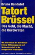 Tatort Br?ssel. : Das Geld, Die Macht, Die B?rokraten. (Signed) - Bandulet, Bruno