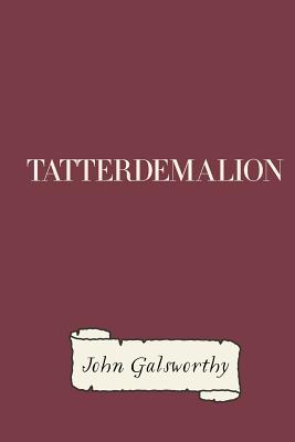 Tatterdemalion - Galsworthy, John, Sir