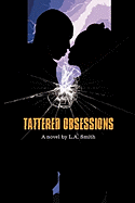 Tattered Obsessions - Smith, L A, Dr., and Dean, Carla (Editor)