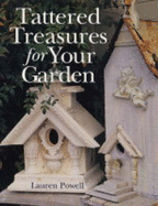 Tattered Treasures for Your Garden