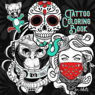 Tattoo Coloring Book for Adults: Tattoos Coloring Book for Adults Old School Tattoo Coloring Book for Adults