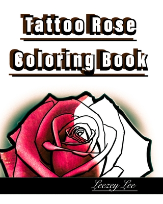 Tattoo Rose Coloring Book - Lee, Leezey