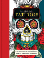 Tattoos: Gorgeous Coloring Books with More Than 120 Illustrations to Complete