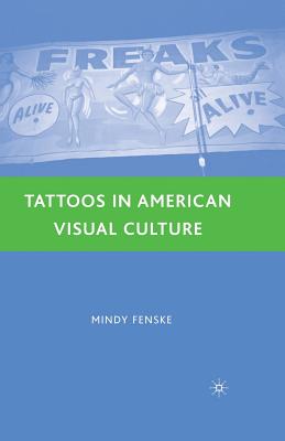 Tattoos in American Visual Culture - Fenske, M