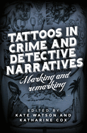Tattoos in Crime and Detective Narratives: Marking and Remarking