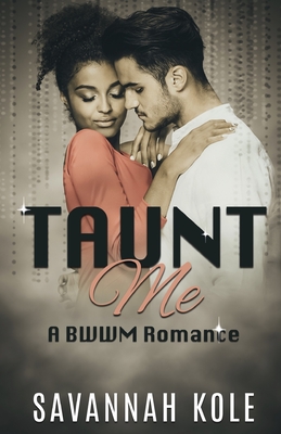 Taunt Me: A BWWM Romance - Kole, Savannah