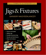 Taunton's Complete Illustrated Guide to Jigs & Fixtures