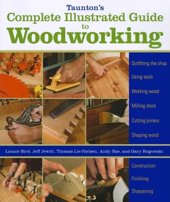Tauntons Complete Illustrated Guide to Woodworkin g - Bird, L