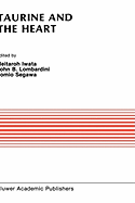 Taurine and the Heart: Proceedings of the Symposium Annexed to the 10th Annual Meeting of the Japanese Research Society on Sulfur Amino Acids Osaka, Japan, September 10, 1987